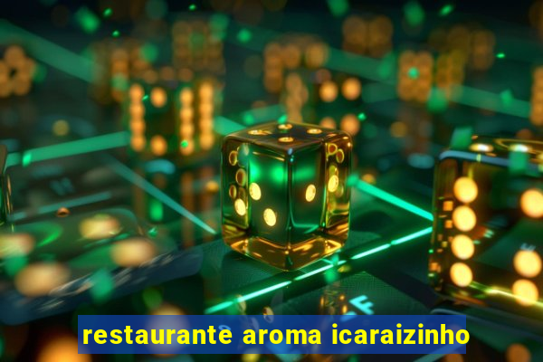 restaurante aroma icaraizinho